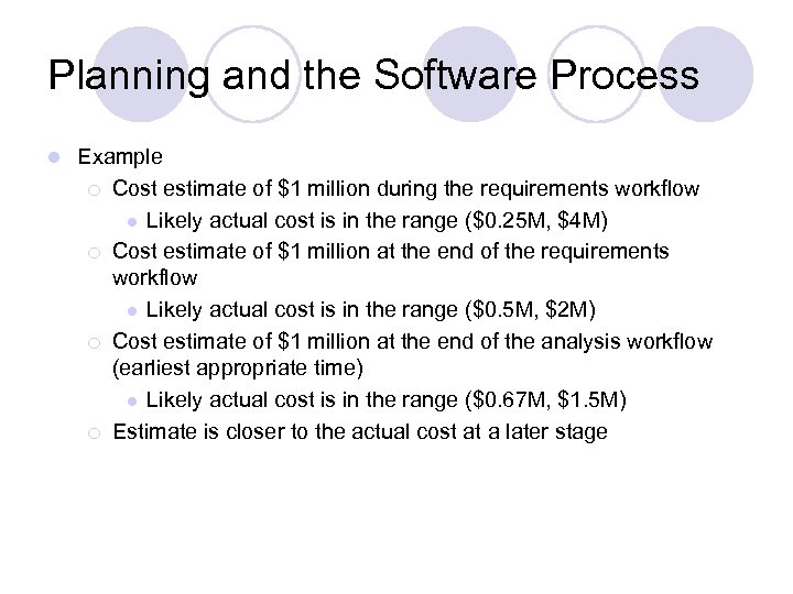 Planning and the Software Process l Example ¡ Cost estimate of $1 million during