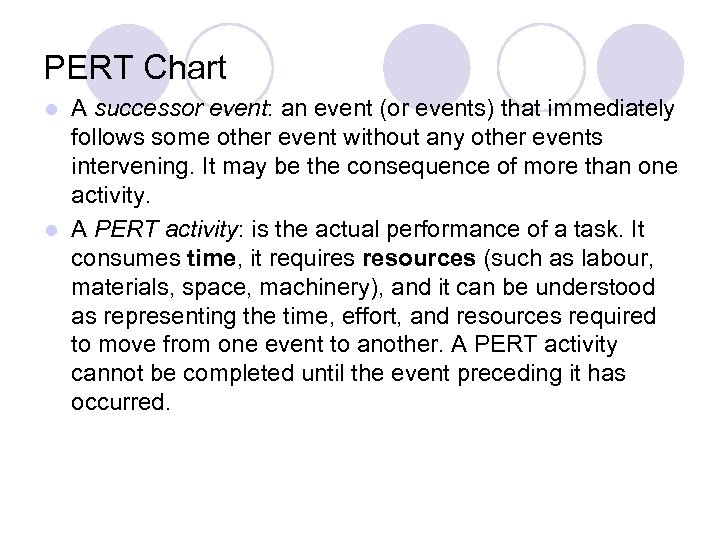 PERT Chart A successor event: an event (or events) that immediately follows some other