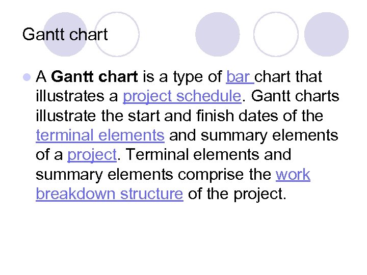 Gantt chart l. A Gantt chart is a type of bar chart that illustrates