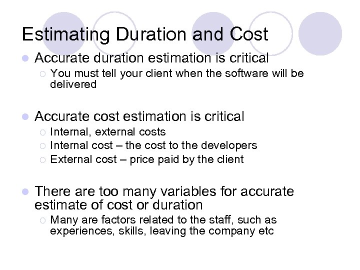 Estimating Duration and Cost l Accurate duration estimation is critical ¡ l Accurate cost