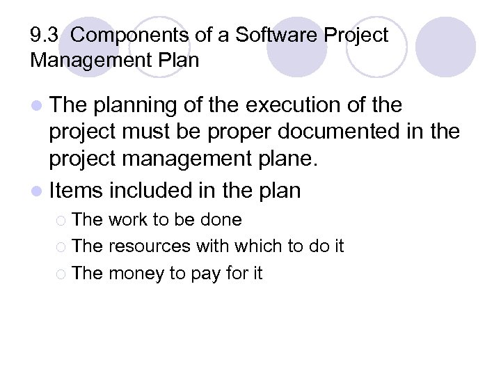 9. 3 Components of a Software Project Management Plan l The planning of the
