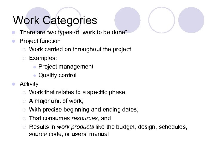 Work Categories There are two types of “work to be done” l Project function