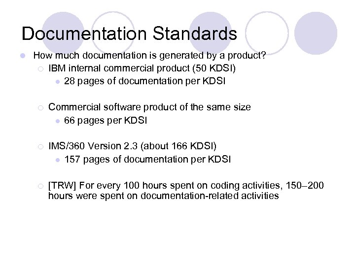 Documentation Standards l How much documentation is generated by a product? ¡ IBM internal