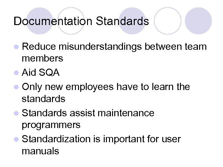 Documentation Standards l Reduce misunderstandings between team members l Aid SQA l Only new