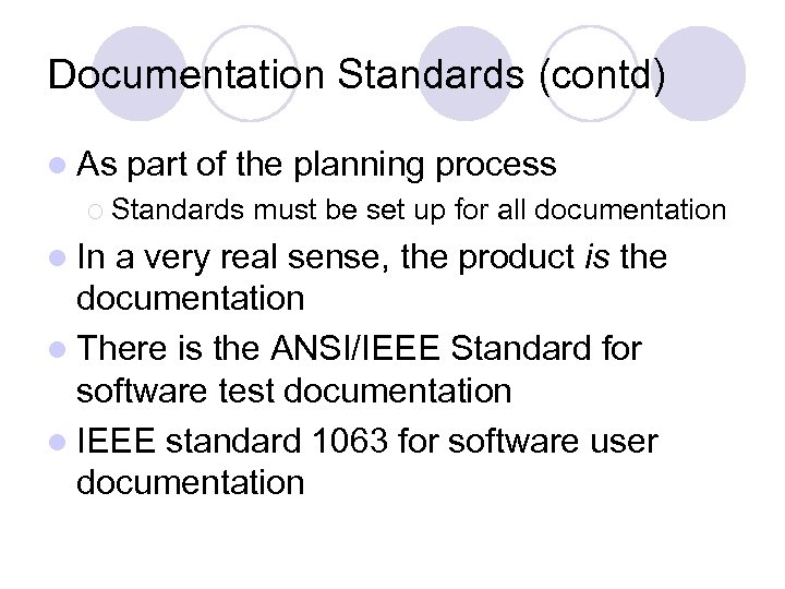 Documentation Standards (contd) l As part of the planning process ¡ Standards l In