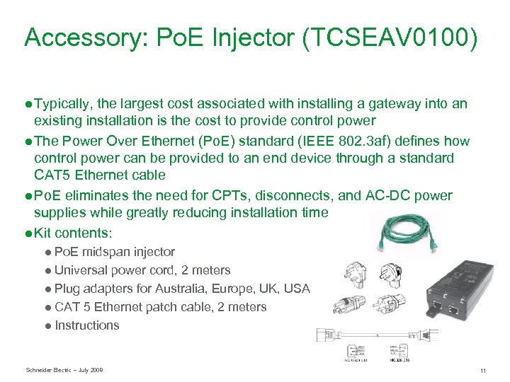 Accessory: Po. E Injector (TCSEAV 0100) ● Typically, the largest cost associated with installing