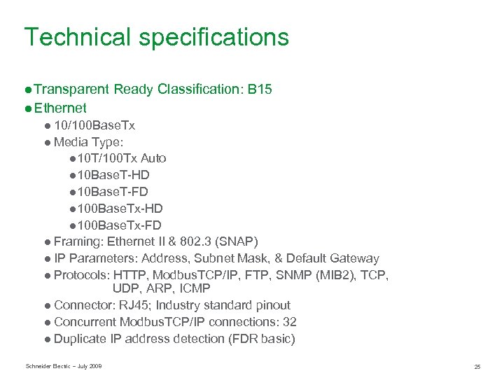 Technical specifications ● Transparent Ready Classification: B 15 ● Ethernet ● 10/100 Base. Tx