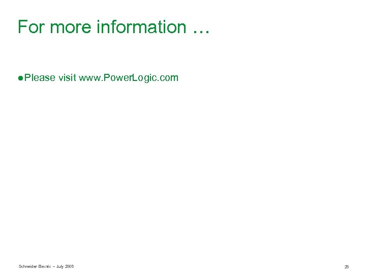 For more information … ● Please visit www. Power. Logic. com Schneider Electric –