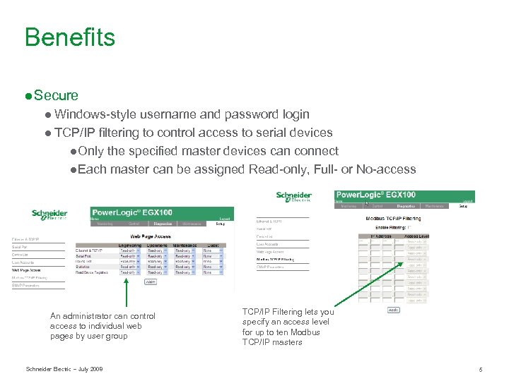 Benefits ● Secure ● Windows-style username and password login ● TCP/IP filtering to control