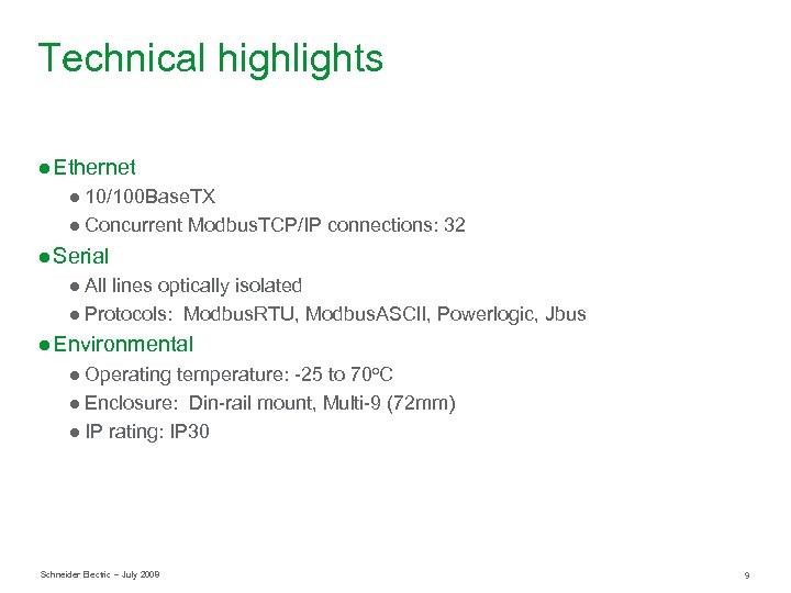 Technical highlights ● Ethernet ● 10/100 Base. TX ● Concurrent Modbus. TCP/IP connections: 32