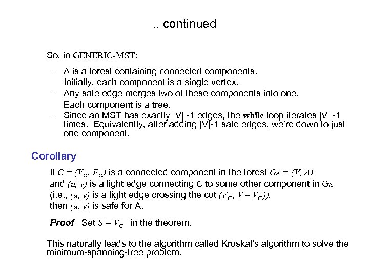 . . continued So, in GENERIC MST: – A is a forest containing connected