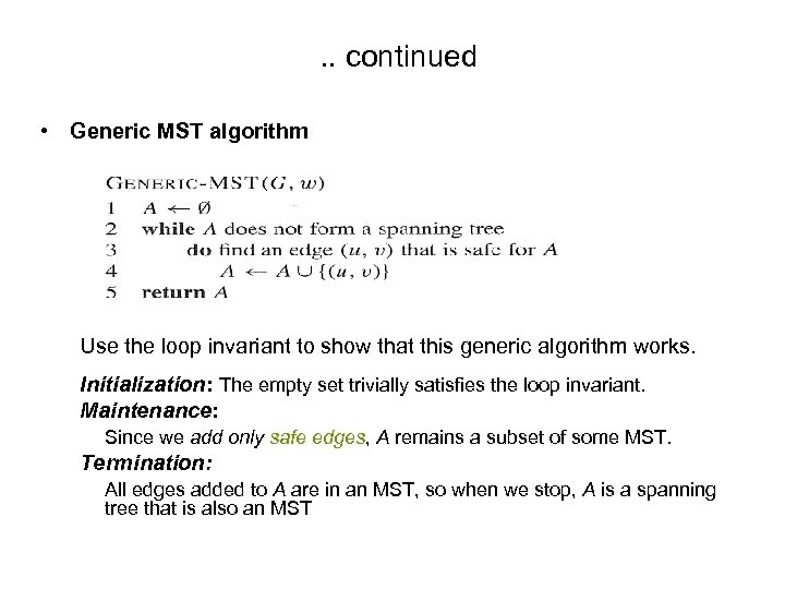 . . continued • Generic MST algorithm Use the loop invariant to show that