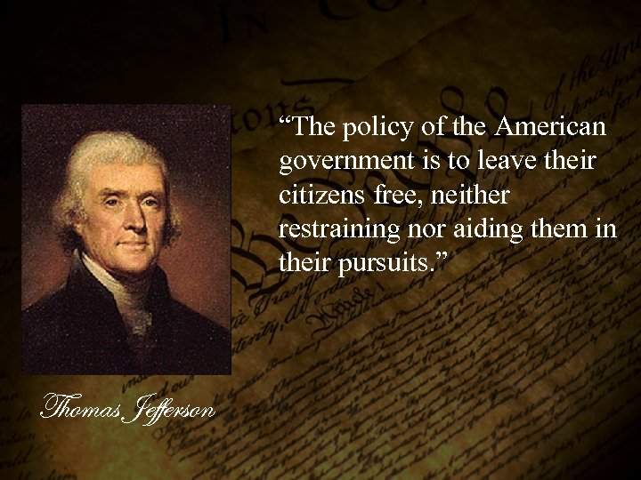 “The policy of the American government is to leave their citizens free, neither restraining