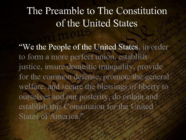 The Preamble to The Constitution of the United States “We the People of the