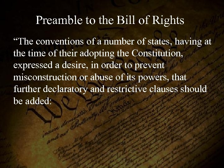 Preamble to the Bill of Rights “The conventions of a number of states, having