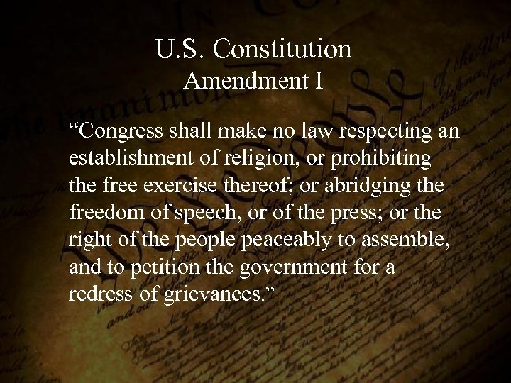 U. S. Constitution Amendment I “Congress shall make no law respecting an establishment of