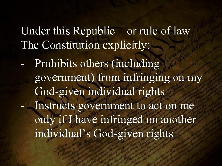 Under this Republic – or rule of law – The Constitution explicitly: - Prohibits
