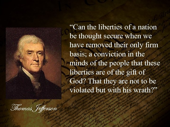 “Can the liberties of a nation be thought secure when we have removed their