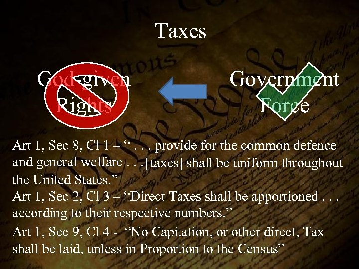 Taxes God-given Rights Government Force Art 1, Sec 8, Cl 1 – “. .