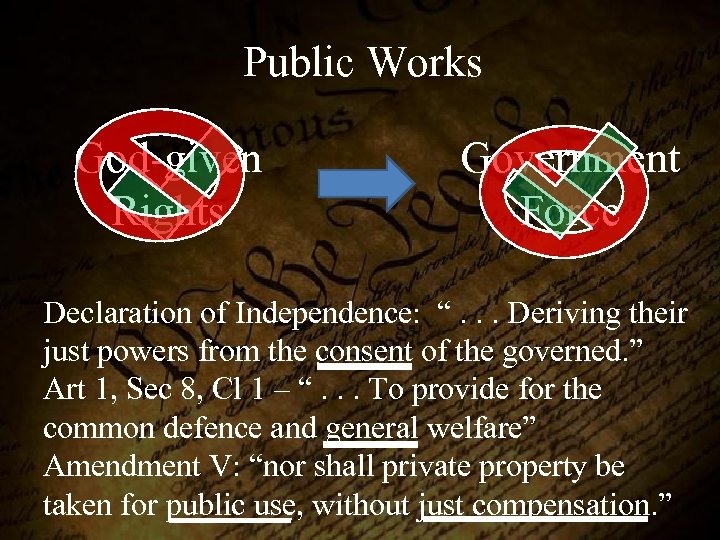 Public Works God-given Rights Government Force Declaration of Independence: “. . . Deriving their