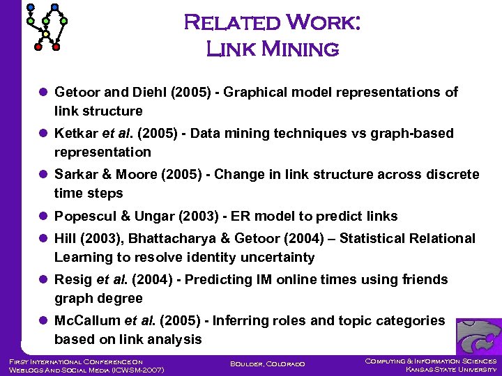Related Work: Link Mining Getoor and Diehl (2005) - Graphical model representations of link