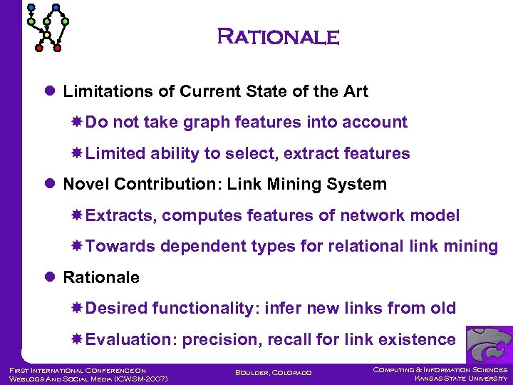 Rationale Limitations of Current State of the Art Do not take graph features into