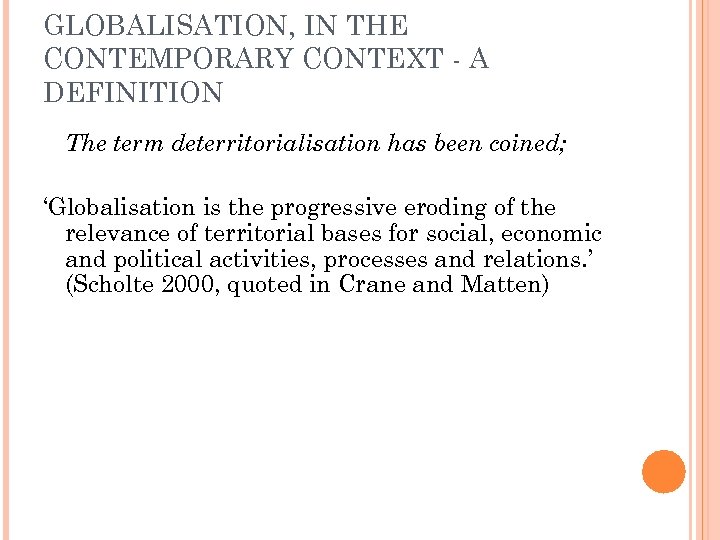 GLOBALISATION, IN THE CONTEMPORARY CONTEXT - A DEFINITION The term deterritorialisation has been coined;