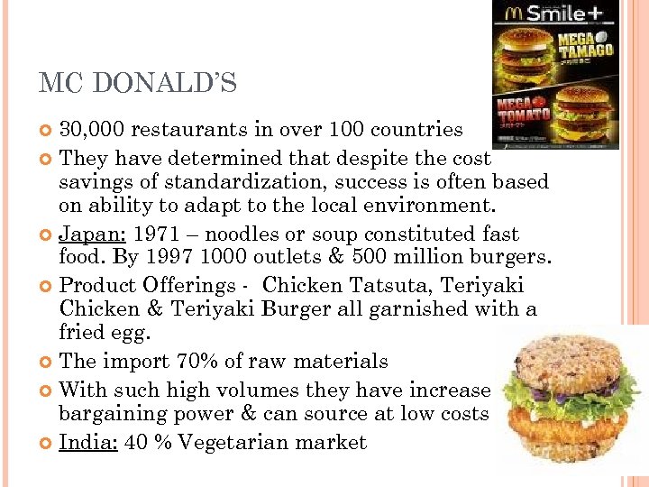 MC DONALD’S 30, 000 restaurants in over 100 countries They have determined that despite