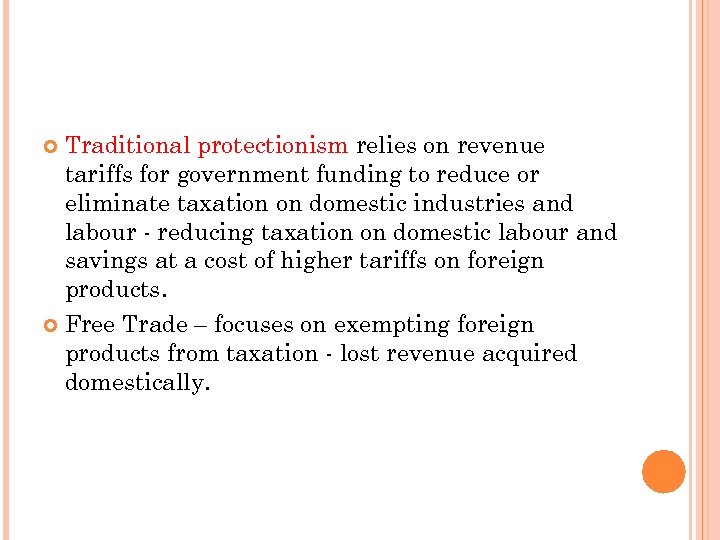 Traditional protectionism relies on revenue tariffs for government funding to reduce or eliminate taxation
