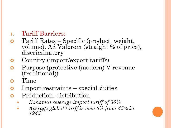 Tariff Barriers: Tariff Rates – Specific (product, weight, volume), Ad Valorem (straight % of