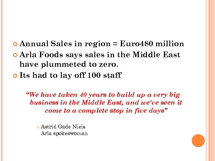  Annual Sales in region = Euro 480 million Arla Foods says sales in