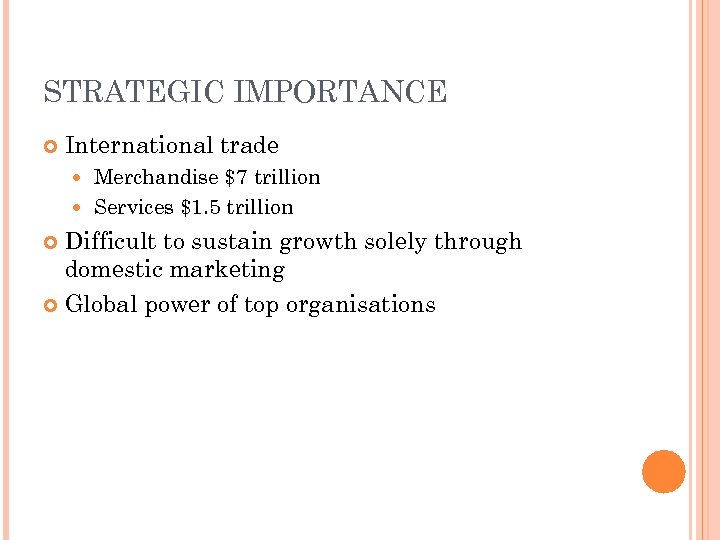 STRATEGIC IMPORTANCE International trade Merchandise $7 trillion Services $1. 5 trillion Difficult to sustain