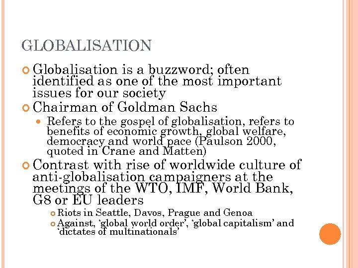 GLOBALISATION Globalisation is a buzzword; often identified as one of the most important issues