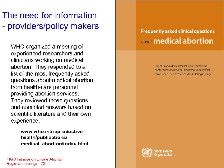 The need for information - providers/policy makers WHO organized a meeting of experienced researchers