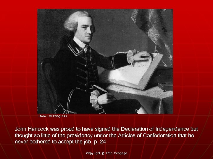 Library of Congress John Hancock was proud to have signed the Declaration of Independence