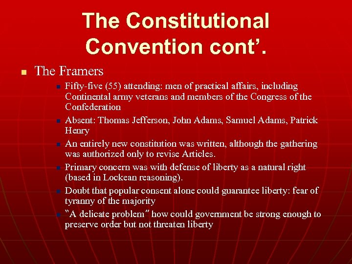 The Constitutional Convention cont’. n The Framers n n n Fifty-five (55) attending: men