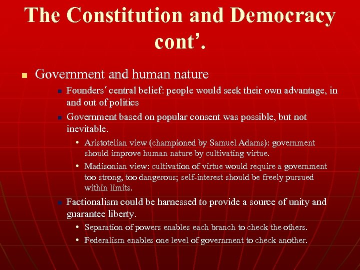 The Constitution and Democracy cont’. n Government and human nature n n Founders’ central