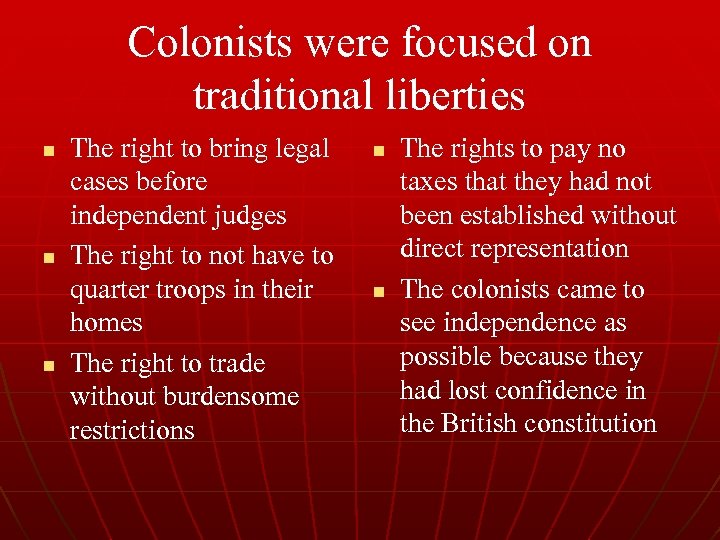 Colonists were focused on traditional liberties n n n The right to bring legal