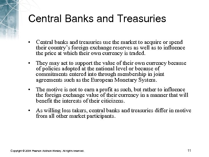 Central Banks and Treasuries • Central banks and treasuries use the market to acquire