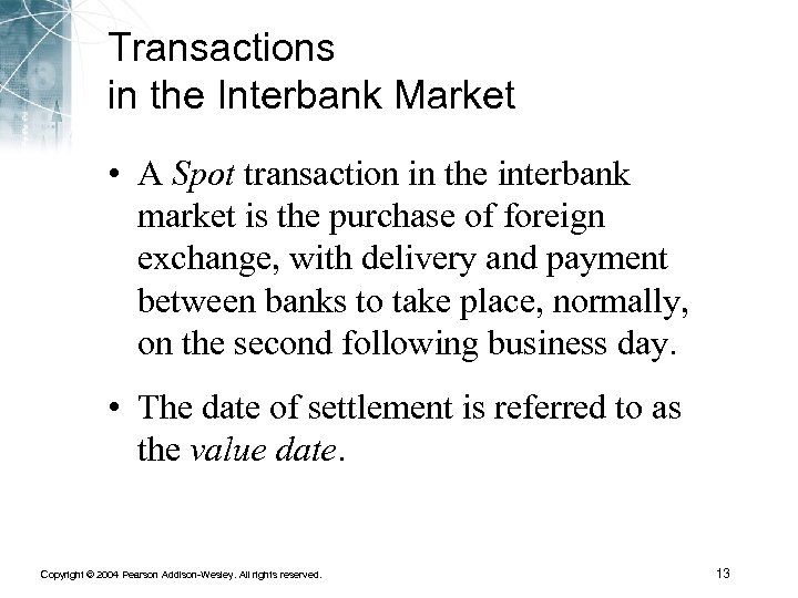 Transactions in the Interbank Market • A Spot transaction in the interbank market is