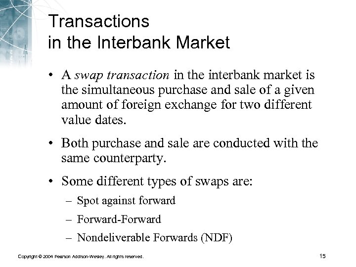 Transactions in the Interbank Market • A swap transaction in the interbank market is