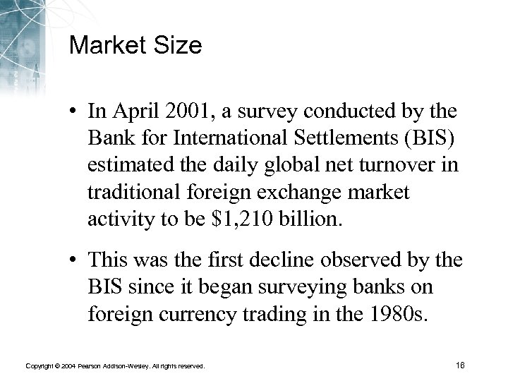 Market Size • In April 2001, a survey conducted by the Bank for International