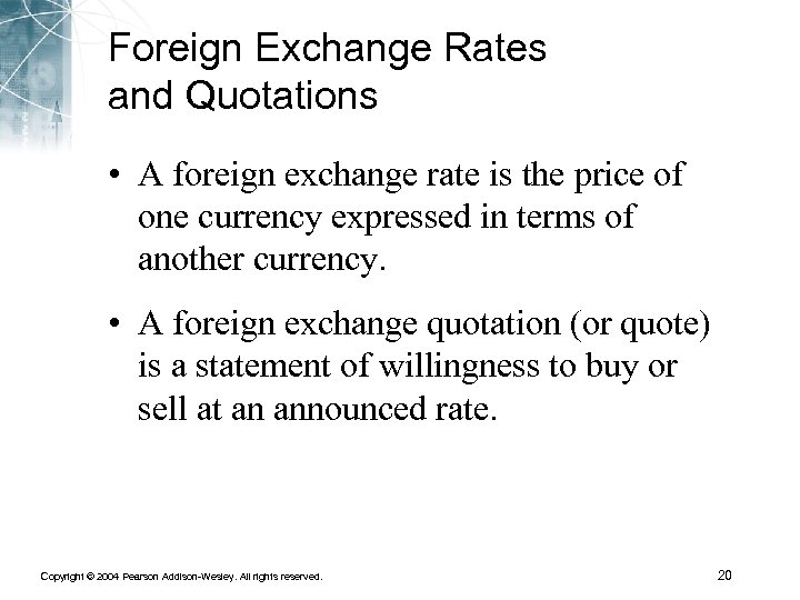 Foreign Exchange Rates and Quotations • A foreign exchange rate is the price of