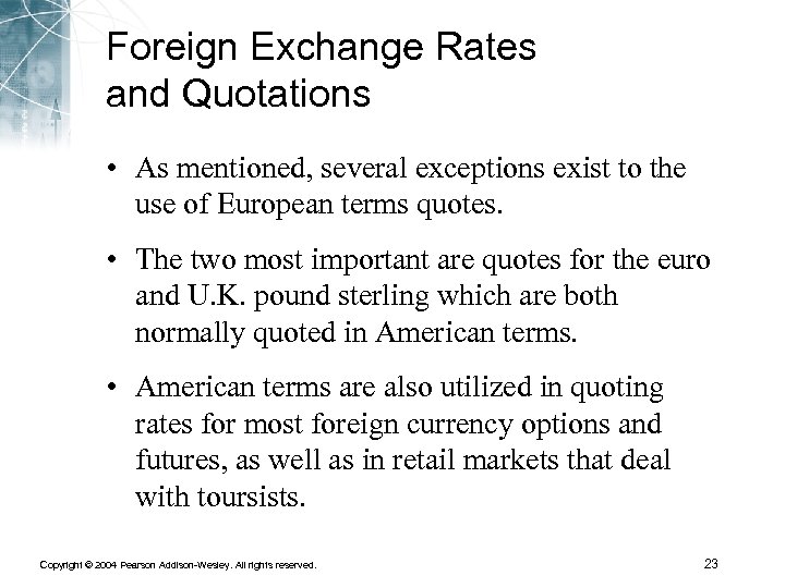 Foreign Exchange Rates and Quotations • As mentioned, several exceptions exist to the use