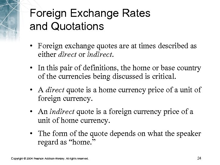 Foreign Exchange Rates and Quotations • Foreign exchange quotes are at times described as
