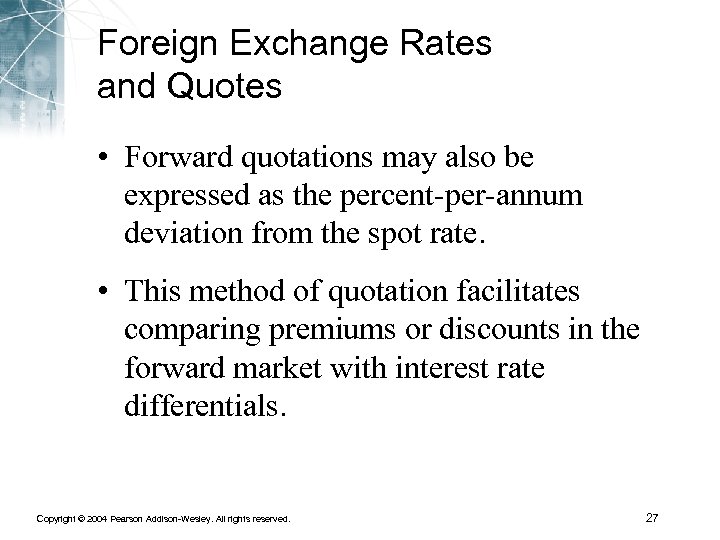 Foreign Exchange Rates and Quotes • Forward quotations may also be expressed as the