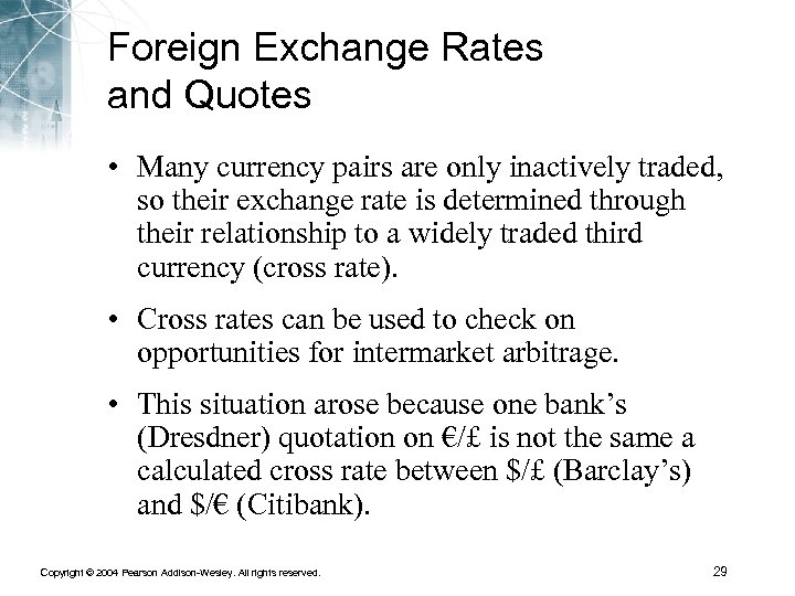 Foreign Exchange Rates and Quotes • Many currency pairs are only inactively traded, so