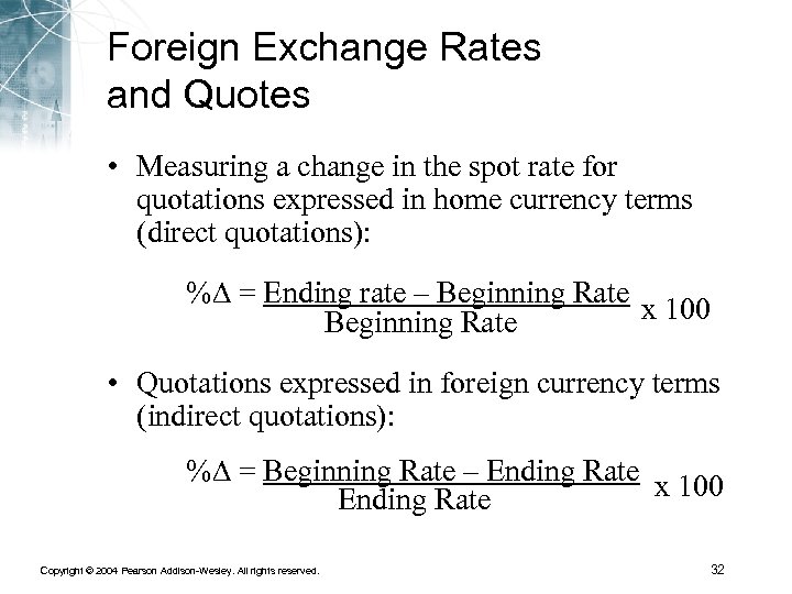 Foreign Exchange Rates and Quotes • Measuring a change in the spot rate for