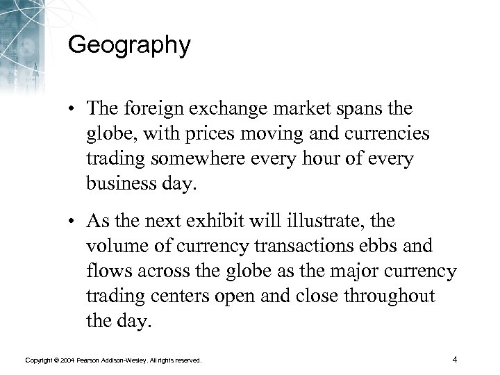 Geography • The foreign exchange market spans the globe, with prices moving and currencies