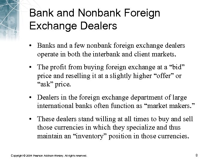 Bank and Nonbank Foreign Exchange Dealers • Banks and a few nonbank foreign exchange